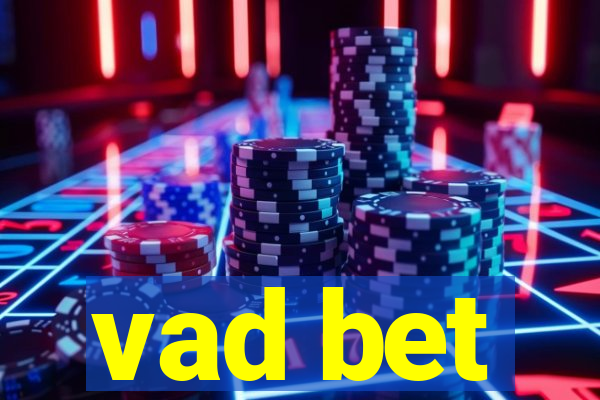 vad bet